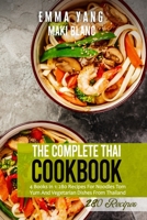 The Complete Thai Cookbook: 4 Books in 1: 280 Recipes For Noodles Tom Yum And Vegetarian Dishes From Thailand B09CGFXLLD Book Cover
