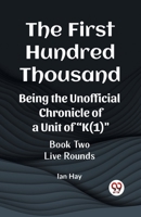The First Hundred Thousand Being the Unofficial Chronicle of a Unit of "K(1)" BOOK TWO LIVE ROUNDS 9361429361 Book Cover
