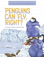 Penguins Can Fly, Right? A Coloring and Activity Book on Building Self-Esteem 1634896718 Book Cover