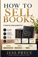 How to Sell Books: A Step-By-Step System for Reviews, Marketing, Promotions, Ads, and Tracking What Works B0H82SCS5P Book Cover