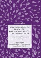 Intersections of Race and Sexuality: An Examination of Black Lgbt Populations Across the United States 1137565217 Book Cover