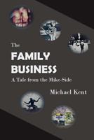 The Family Business: A Tale from the Mike-Side 1541187555 Book Cover