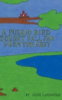 A Pushed Bird Doesn't Fall Far from the Nest 1461195071 Book Cover