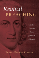 Revival Preaching: Twelve Lessons from Jonathan Edwards 1666711470 Book Cover