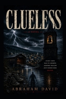 CLUELESS: A Literary Crime Novel of Ashford Hollow — Where the Dead Stay Buried Only If the Town Agrees B0H83W6BP6 Book Cover