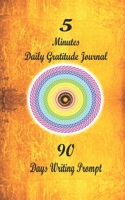 5 Minutes a Day Gratitude Journal Quick and Easy Gratitude Booster : 90 Days of Daily Practice Ideal for Beginners, Families, Kids and Busy Folks to Cultivate Happiness and Well-Being 1653115718 Book Cover