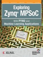 Exploring Zynq Mpsoc: With Pynq and Machine Learning Applications 0992978769 Book Cover
