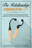 The Relationship Communication Cure: The Help Guide For Couples Who Want A Deeper And Nonviolent Connection In Their Marriage. How to Improve Your ... Set Boundaries In Dating. (Couple Therapy) B08B35X5CF Book Cover