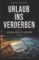 Urlaub Ins Verderben: Von Mallorca bis Lappland: 10 Psychothriller-Kurzgeschichten an den schönsten Urlaubsorten Europas B0H93Z8Q45 Book Cover