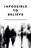 Impossible to Believe 1803416335 Book Cover