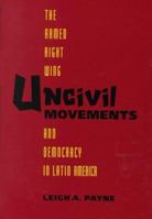 Uncivil Movements: The Armed Right Wing and Democracy in Latin America 0801862426 Book Cover