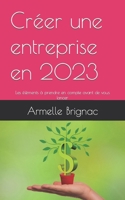 Créer une entreprise en 2023: Les éléments à prendre en compte avant de vous lancer B0BRGX4DDD Book Cover