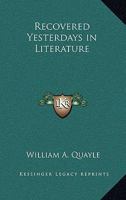 Recovered Yesterdays in Literature. 1162720522 Book Cover
