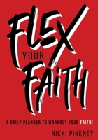 Flex Your Faith Planner B09ZCX7MQZ Book Cover