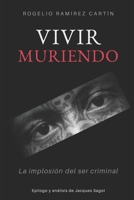 VIVIR MURIENDO: La implosión del ser criminal (Spanish Edition) B087DRHT2W Book Cover