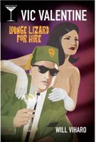 Vic Valentine: Lounge Lizard for Hire 0692164855 Book Cover