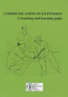 Communication in Extension: A Teaching and Learning Guide 9251043574 Book Cover