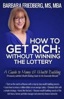 How to Get Rich; Without Winning the Lottery: A Guide to Money & Wealth Building 0988855518 Book Cover