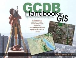 GCDB Handbook: Using the Geographic Coordinate Database as a Resource in a Geographic Information System 0988873710 Book Cover