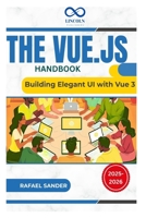 The Vue.js Handbook: Building Elegant UI with Vue 3 B0FGJPC9KT Book Cover
