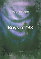 Boys of '98. A history of the Tenth regiment Ohio volunteer infantry 134211499X Book Cover