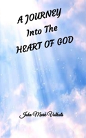 A JOURNEY INTO THE HEART OF GOD B0BD7W8LM3 Book Cover