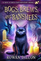 Bogs, Brews, and Banshees: A Skye O'Shea Paranormal Cozy Mystery (The Skye O'Shea Paranormal Cozy Mystery) B0CWPSYYFL Book Cover
