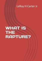 WHAT IS THE RAPTURE? B0F9VGK7YH Book Cover