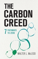 The Carbon Creed: 7 Pathways to Zero B0C87VL15L Book Cover