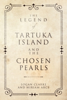 The Legend of Tartuka Island and the Chosen Pearls 1665788968 Book Cover