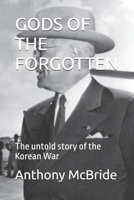 GODS OF THE FORGOTTEN: The untold story of the Korean War (THE BEST OF HISTORY) B0F25G579J Book Cover