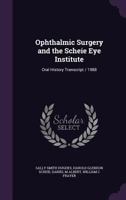 Ophthalmic surgery and the Scheie Eye Institute: oral history transcript / 1988 1341106691 Book Cover