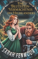 Das Blutstein-Vermächtnis des Highlanders: Eine gefühlvolle Feinde-zu-Liebenden-Romanze über Treue, alte Legenden und verborgene Schätze (German Edition) B0FL1WLVZZ Book Cover