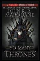 So Many Thrones: A Game of Thrones Parody Novel 1096561034 Book Cover