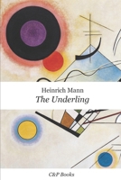The Underling - Heinrich Mann. Newly translated into English. B0F4K7MZMC Book Cover