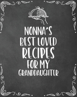 Nonna's Best Loved Recipes For My Granddaughter: Personalized Blank Cookbook and Custom Recipe Journal to Write in Cute Gift for Women Mom Wife: Keepsake Family Gift 1670105059 Book Cover