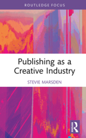 Publishing as a Creative Industry (Routledge Research in the Creative and Cultural Industries) 1032035501 Book Cover
