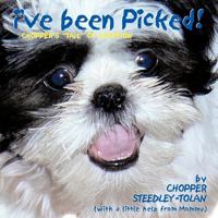 I've Been Picked!: Chopper's Tail of Adoption 1463435541 Book Cover