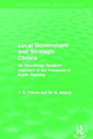 Local Government and Strategic Choice: An Operational Research Approach to the Processes of Public Planning (Pergamon International Library of Science, Technology, Engin) 0415659027 Book Cover