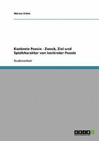Konkrete Poesie - Zweck, Ziel und Spielcharakter von konkreter Poesie 3638781356 Book Cover