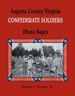 Augusta County, Virginia Confederate Soldiers: Photo Pages 1680345087 Book Cover