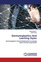 Dermatoglyphics And Learning Styles: Dermatoglyphics And Its Relationship To Learning Styles Among Young Adults 6202556196 Book Cover