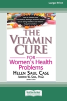 The Vitamin Cure for Women's Health Problems (16pt Large Print Edition) 0369361571 Book Cover