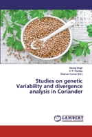 Studies on genetic Variability and divergence analysis in Coriander 6139910064 Book Cover