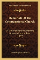 Memorials of the Congregational Church or 'Old Independent Meeting House', Milborne Port - Primary Source Edition 1437049893 Book Cover
