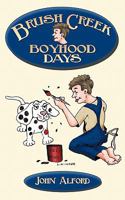 Brush Creek Boyhood Days 1426921527 Book Cover