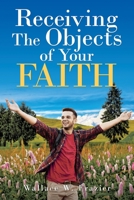 Receiving the Object of Your Faith 1961254239 Book Cover
