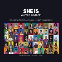 SHE IS Women in STEAM: Stories of Women in the field of Science, Technology, Engineering, Arts & Culture, and Mathematics B0BZ14VP2R Book Cover