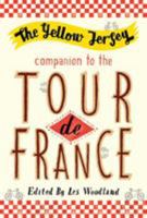 The Yellow Jersey Companion to the Tour de France 0224063189 Book Cover