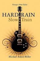 Hard Rain/Slow Train: Passages about Dylan 0578052660 Book Cover